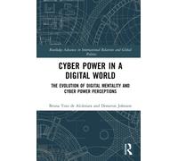 Cyber Power in a Digital World : The Evolution of Digital Mentality and Cyber Power Perceptions