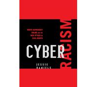 Cyber Racism: White Supremacy Online and the New Attack on Civil Rights (Perspectives on a Multiracial America)