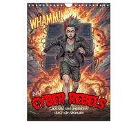 Cyber Rebels: Laut, wild und ungezähmt durch die Neonwelt (Wandkalender 2027 DIN A4 hoch), CALVENDO Monatskalender: Eine Cyberpunk-Hommage im Comic-Stil