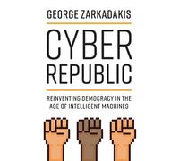 Cyber Republic: Reinventing Democracy in the Age of Intelligent Machines