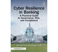 Cyber Resilience in Banking: A Practical Guide to Governance, Risk, and Compliance