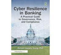 Cyber Resilience in Banking: A Practical Guide to Governance, Risk, and Compliance – Routledge