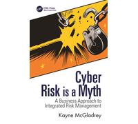 Cyber Risk is a Myth : A Business Approach to Integrated Risk Management
