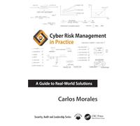 Cyber Risk Management in Practice: A Guide to Real-World Solutions (Security, Audit and Leadership Series)