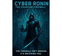 Cyber Ronin: The Phantom Firewall