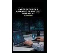 Cyber Security & Advanced Persistent Threats v2: What are the vital updates regarding APT's? (Series 1a)