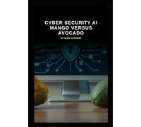 Cyber Security AI Mango versus Avocado (Series 10)
