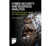 Cyber Security and Business Analysis : An essential guide to secure and robust systems