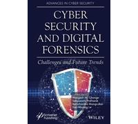 Cyber Security and Digital Forensics: Challenges and Future Trends (Advances in Cyber Security)
