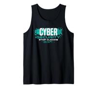 Cyber Security Awareness Funny IT Pro Stop Clicking Quote Tank Top