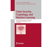 Cyber Security, Cryptology, and Machine Learning: 9th International Symposium, CSCML 2025, Be'er Sheva, Israel, December 4-5, 2025, Proceedings (Lecture Notes in Computer Science, 16244)