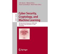 Cyber Security, Cryptology, and Machine Learning: 9th International Symposium, CSCML 2025, Be'er Sheva, Israel, December 4-5, 2025, Proceedings (Lecture Notes in Computer Science, 16244)