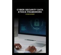 Cyber Security Data Ethics Framework: Supporting responsible use of data and AI (Series 10)
