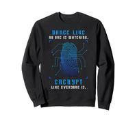 Cyber Security Encrypt Everyone Watching Privacy Humor Sweatshirt