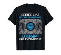 Cyber Security Encrypt Everyone Watching Privacy Humor T-Shirt
