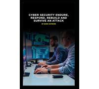 Cyber Security Endure, Respond, Rebuild and Survive an Attack (Series 8)