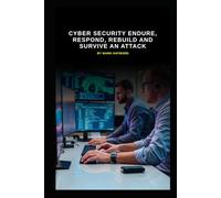 Cyber Security Endure, Respond, Rebuild and Survive an Attack (Series 8)