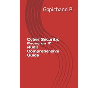 Cyber Security: Focus on IT Audit Comprehensive Guide
