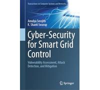 Cyber-Security for Smart Grid Control: Vulnerability Assessment, Attack Detection, and Mitigation (Transactions on Computer Systems and Networks)
