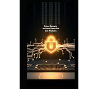 Cyber Security Incident Detection and Analysis (Cyber Security Series 3)