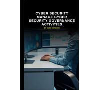 Cyber Security manage Cyber Security Governance activities (Cyber Security Series 6)