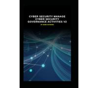 Cyber Security Manage Cyber Security Governance Activities v2: Updated information from version 1