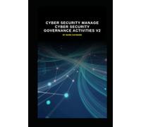 Cyber Security Manage Cyber Security Governance Activities v2: Updated information from version 1