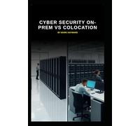 Cyber Security On-prem vs Colocation: Which will you decide and what's best for your business and your data (Series 9)