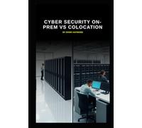 Cyber Security On-prem vs Colocation: Which will you decide and what's best for your business and your data (Series 9)