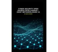 Cyber Security Open Source Intelligence ~ OSINT Methodologies v2: Updated information from version 1