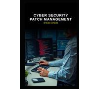 Cyber Security Patch Management (Cyber Security Series 6)