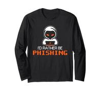 Cyber Security Phishing Awareness Funny IT Humor Quote Long Sleeve T-Shirt