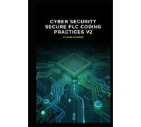 Cyber Security Secure PLC Coding Practices v2: Updated information from version 1