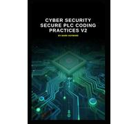 Cyber Security Secure PLC Coding Practices v2: Updated information from version 1