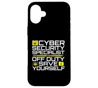 Cyber Security Specialist Off Duty Save Yourself Humor Case for iPhone 16 Plus