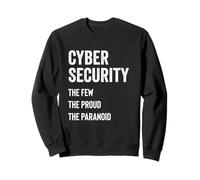 Cyber Security The Few The Proud The Paranoid Proud Hacker Sweatshirt