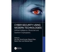 Cyber Security Using Modern Technologies : Artificial Intelligence, Blockchain and Quantum Cryptography