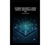 Cyber Security Zero Trust Architecture v2: Updated information from version 1