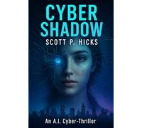 Cyber Shadow: An AI Cyber-Thriller