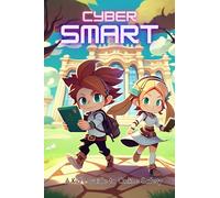 Cyber Smart : A Kid’s Guide to Online Safety: Book for Parents and Young Readers on How to Stay Safe Online