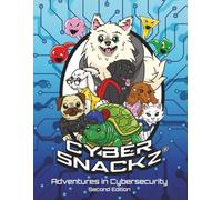Cyber Snackz Adventures in Cybersecurity
