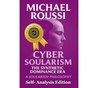 Cyber Soularism: Self-Analysis Edition: A Soularism Philosophy (CYBER SOULARISM SERIES)
