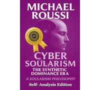 Cyber Soularism: Self-Analysis Edition: A Soularism Philosophy (CYBER SOULARISM SERIES)