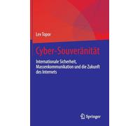 Cyber-Souveränität: Internationale Sicherheit, Massenkommunikation und die Zukunft des Internets