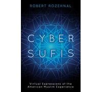 Cyber Sufis: Virtual Expressions of the American Muslim Experience (Islam in the Twenty-First Century)