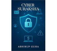Cyber Suraksha: A Common Man’s Handbook to Outsmart Online Crimes