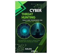 Cyber Threat Hunting: Tools and Techniques for Modern SOC Teams