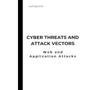 Cyber Threats and Attack Vectors: Web and Application Attacks