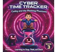 Cyber Time Tracker: Codey and the Phishing Phantoms: Learning to Stop, Think, and Check