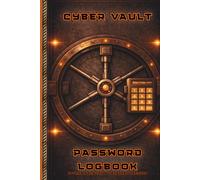 Cyber Vault Password Logbook: A Complete Offline System for Access, Recovery & Personal Records: Organise Accounts, Devices, Subscriptions & Critical Information, A Great Gift for Tech Fans